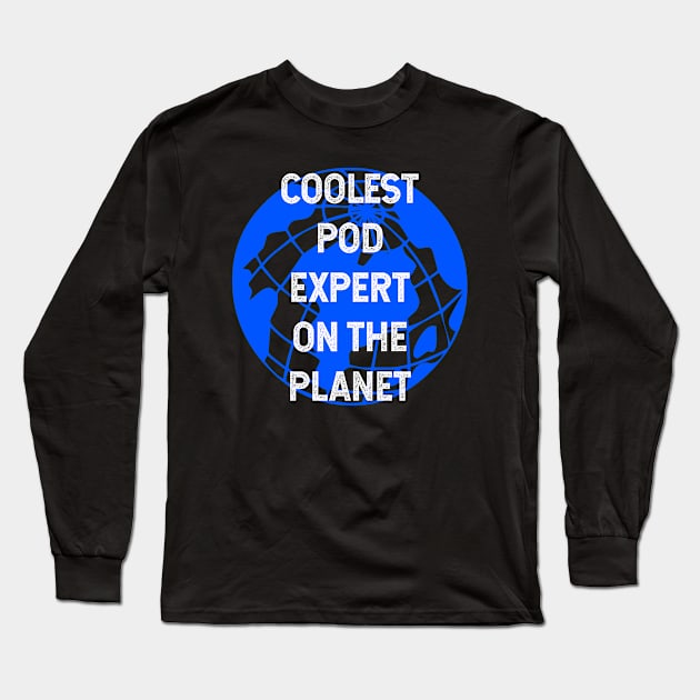 Coolest POD Expert on the Planet Long Sleeve T-Shirt by TimespunThreads